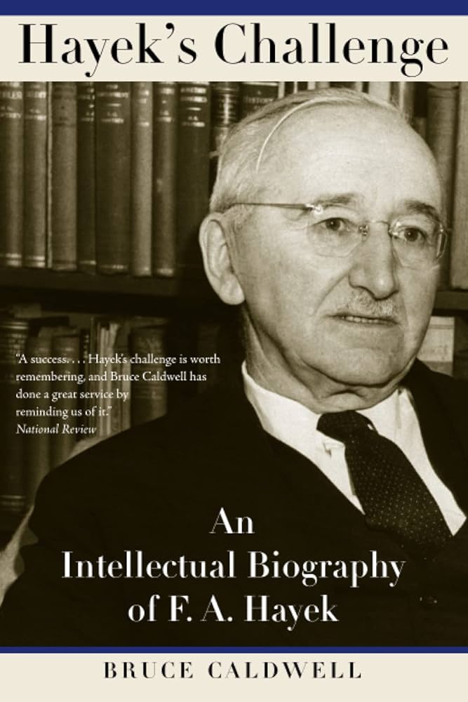 Hayek’s Challenge: An intellectual biography of F.A. Hayek